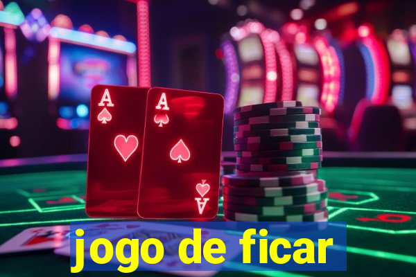 jogo de ficar